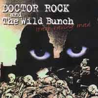 Doctor Rock And The Wild Bunch : Stark Raving Mad
